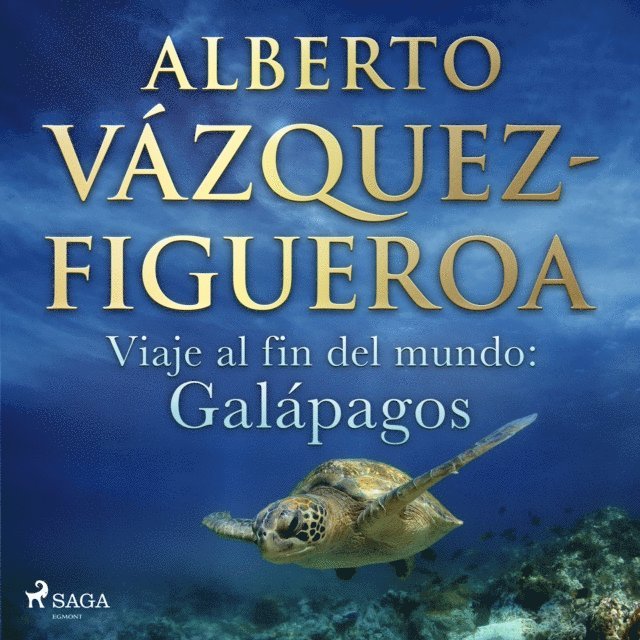 Alberto Vazquez Figueroa - Viaje al fin del mundo: Galápagos, Ljudbok