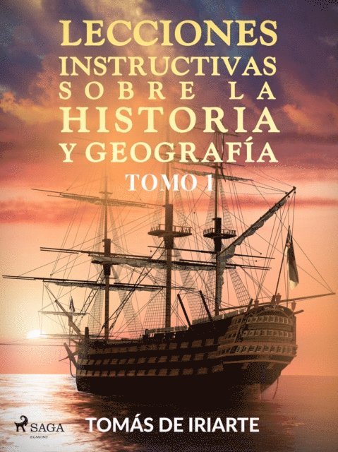 Tomas de Iriarte - Lecciones instructivas sobre la historia y geografía Tomo I, E-bok
