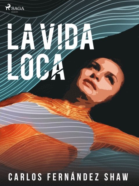 Carlos Fernandez Shaw - La vida loca, E-bok