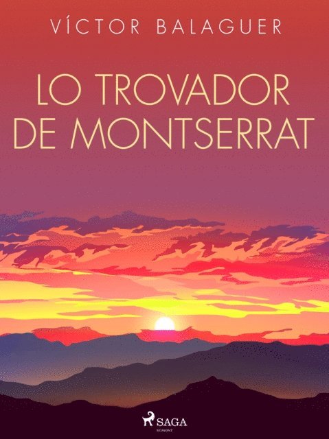 Victor Balaguer - Lo Trovador de Montserrat, E-bok