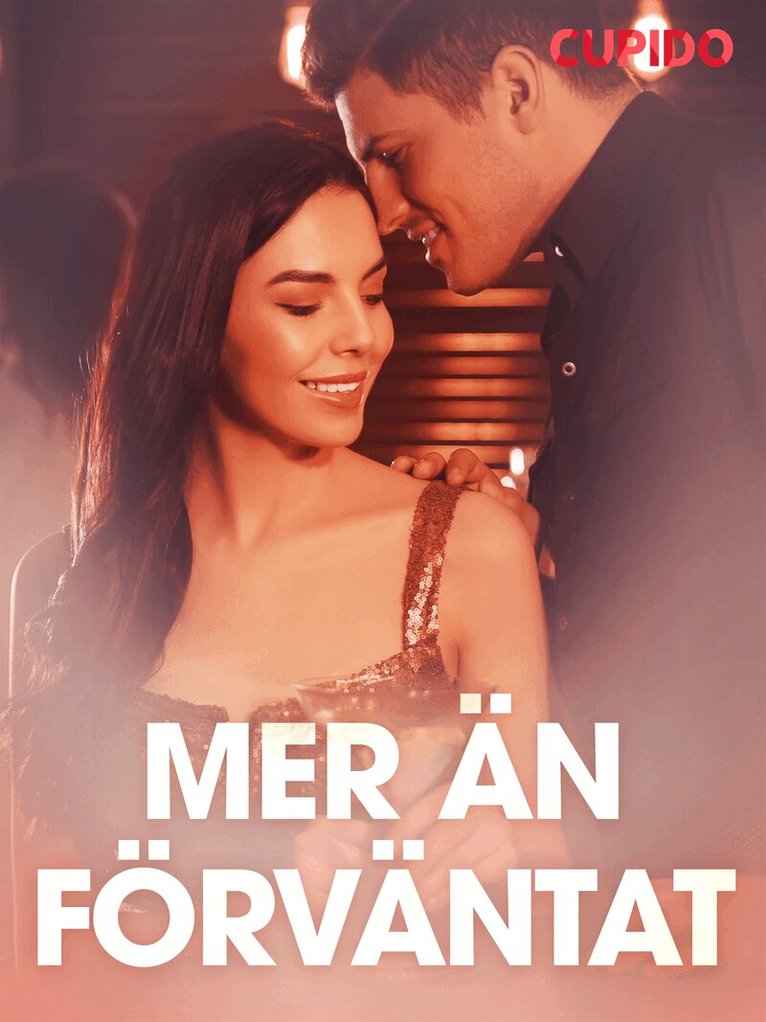 Cupido - Mer än förväntat – erotiska noveller, E-bok