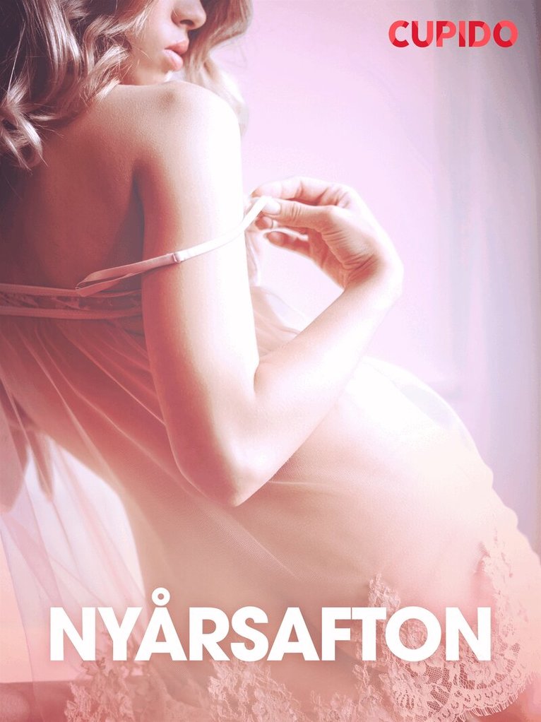 Cupido - Nya°rsafton – erotiska noveller, E-bok