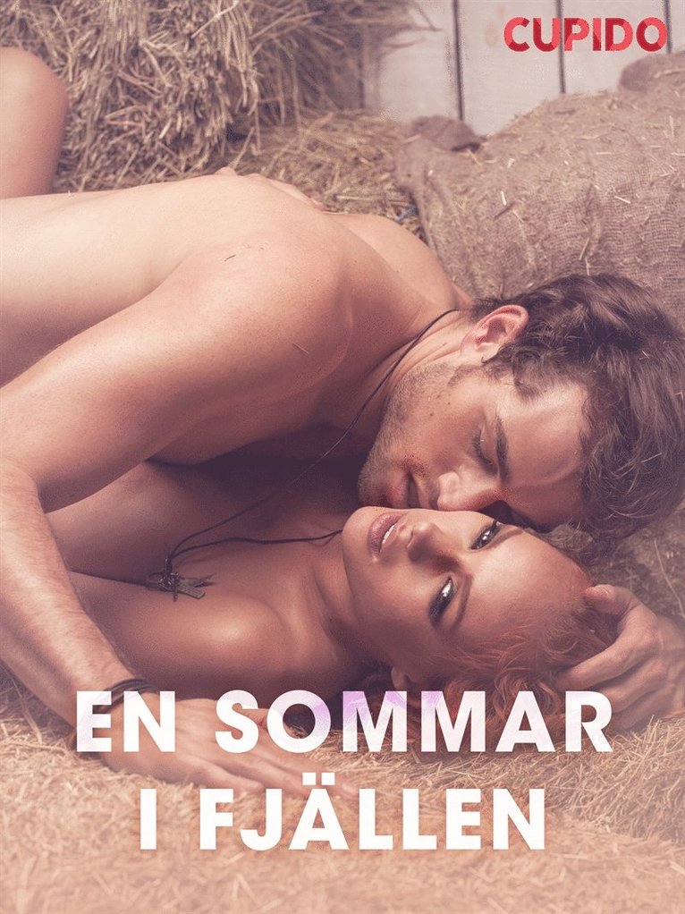 Cupido - En sommar i fjällen - erotiska noveller, E-bok. Tillgänglighet: Lägg i varukorg