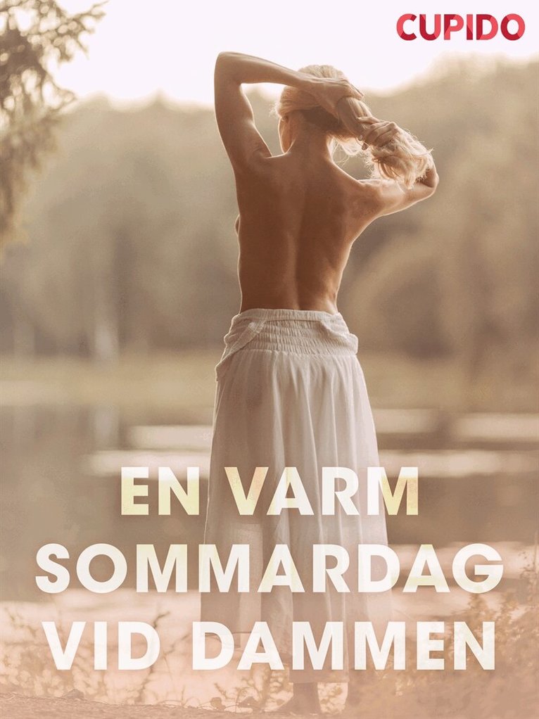 Cupido - En varm sommardag vid dammen - erotiska noveller, E-bok