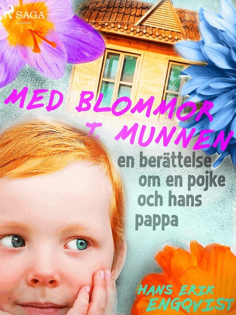 Hans Erik Engqvist - Med blommor i munnen: en berättelse om en pojke och hans pappa, E-bok