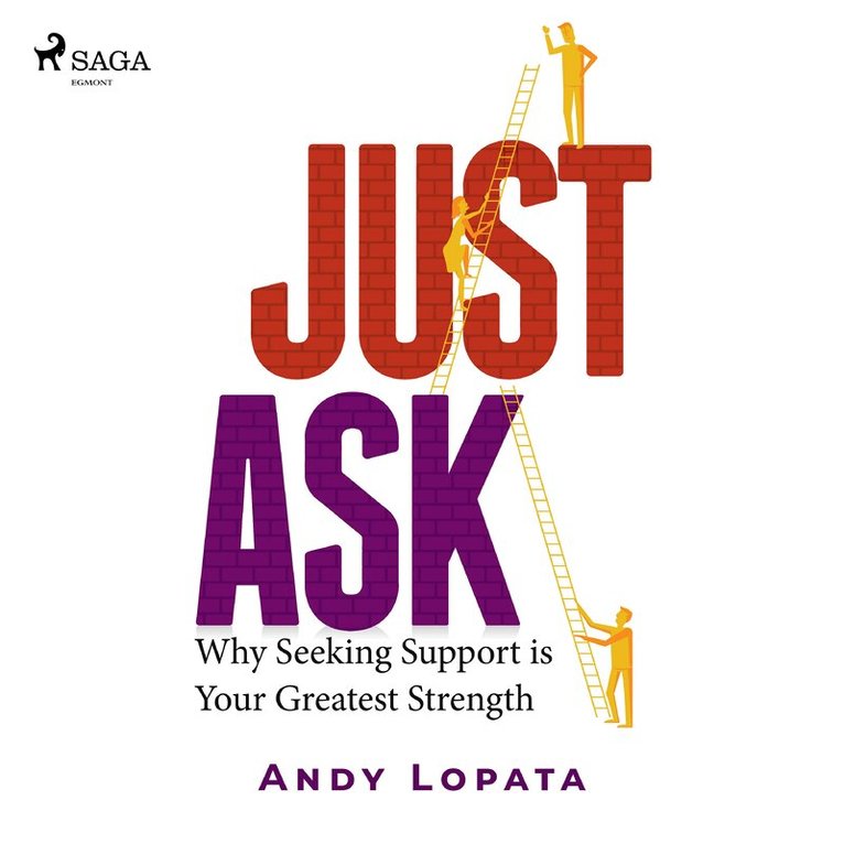 Andy Lopata - Just Ask: Why Seeking Support is Your Greatest Strength, Ljudbok
