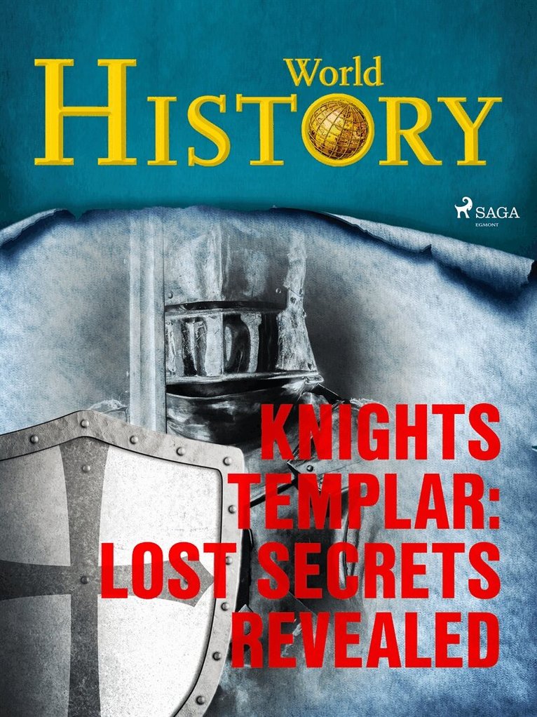 World History - Knights Templar: Lost Secrets Revealed, E-bok