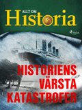 Historiens värsta katastrofer