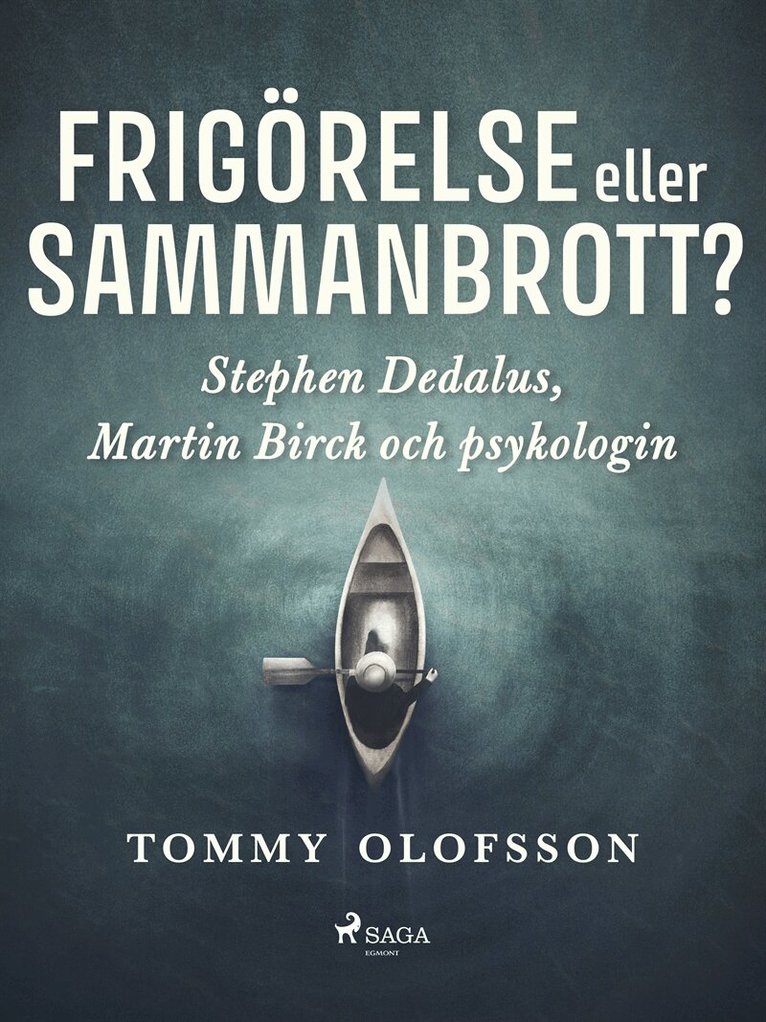 Tommy Olofsson - Frigörelse eller sammanbrott?: Stephen Dedalus, Martin Birck och psykologin, E-bok