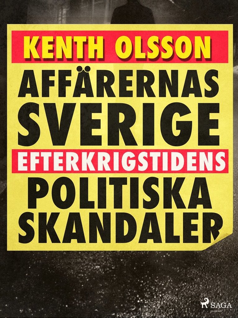 Kenth Olsson - Affärernas Sverige: efterkrigstidens politiska skandaler, E-bok