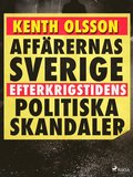 Affrernas Sverige: efterkrigstidens politiska skandaler