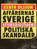 Affärernas Sverige: efterkrigstidens politiska skandaler