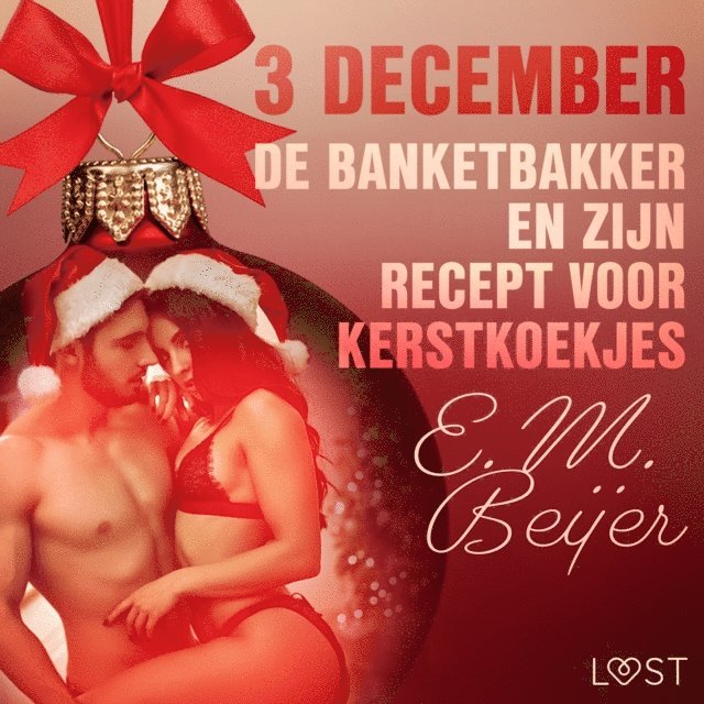 Beijer - 3 december - De Banketbakker en zijn recept voor kerstkoekjes – een erotische adventskalender, Ljudbok