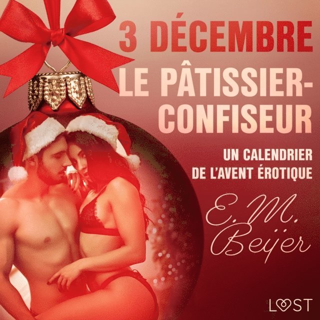 Beijer - 3 décembre : Le Pâtissier-confiseur – Un calendrier de l'Avent érotique, Ljudbok