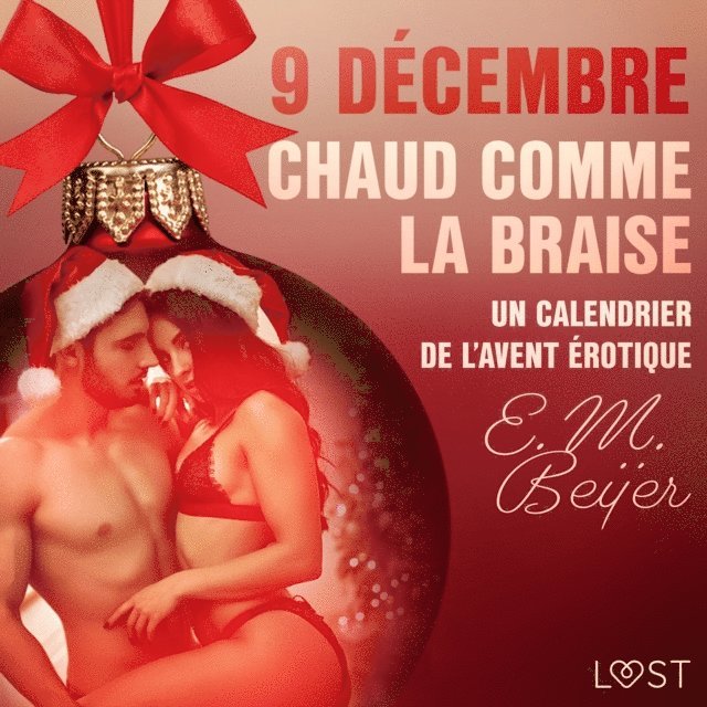 Beijer - 9 décembre: Chaud comme la braise – Un calendrier de l’Avent érotique, Ljudbok