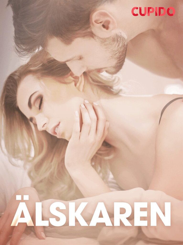 Cupido - Älskaren - erotiska noveller, E-bok