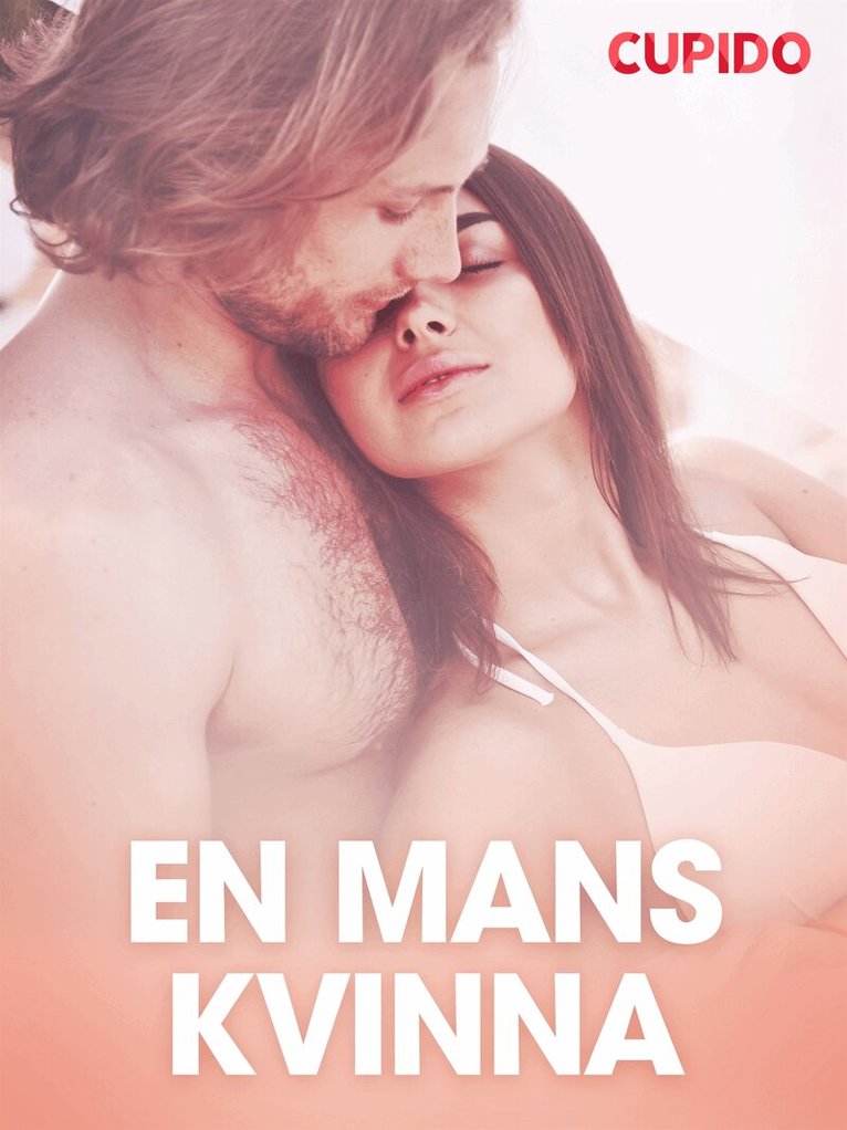 Cupido - En mans kvinna - erotiska noveller, E-bok