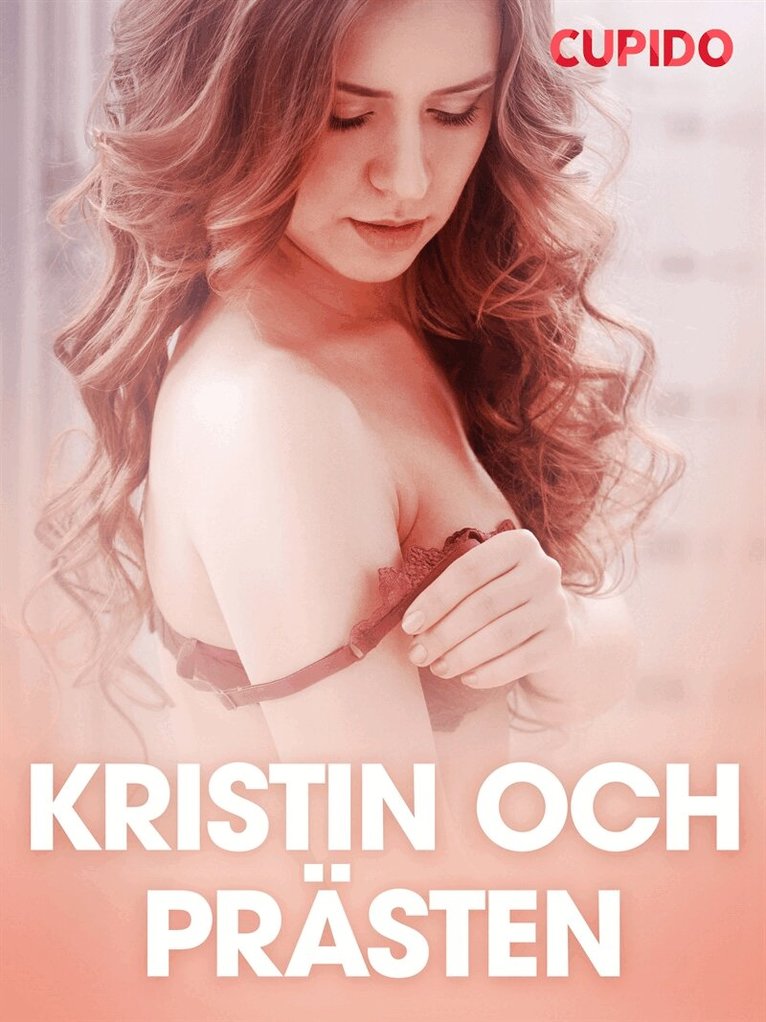 Cupido - Kristin och prästen - erotiska noveller, E-bok