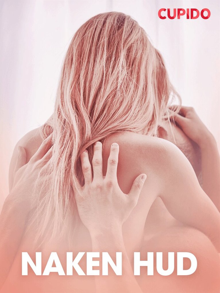 Cupido - Naken hud - erotiska noveller, E-bok