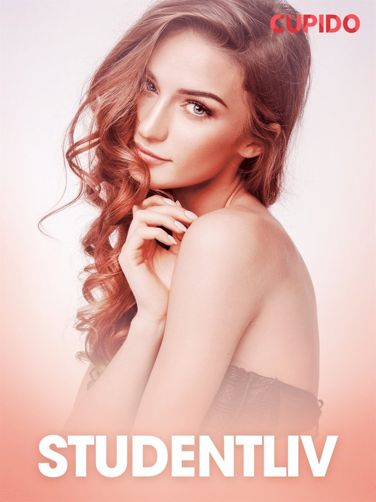 Cupido - Studentliv - erotiska noveller, E-bok