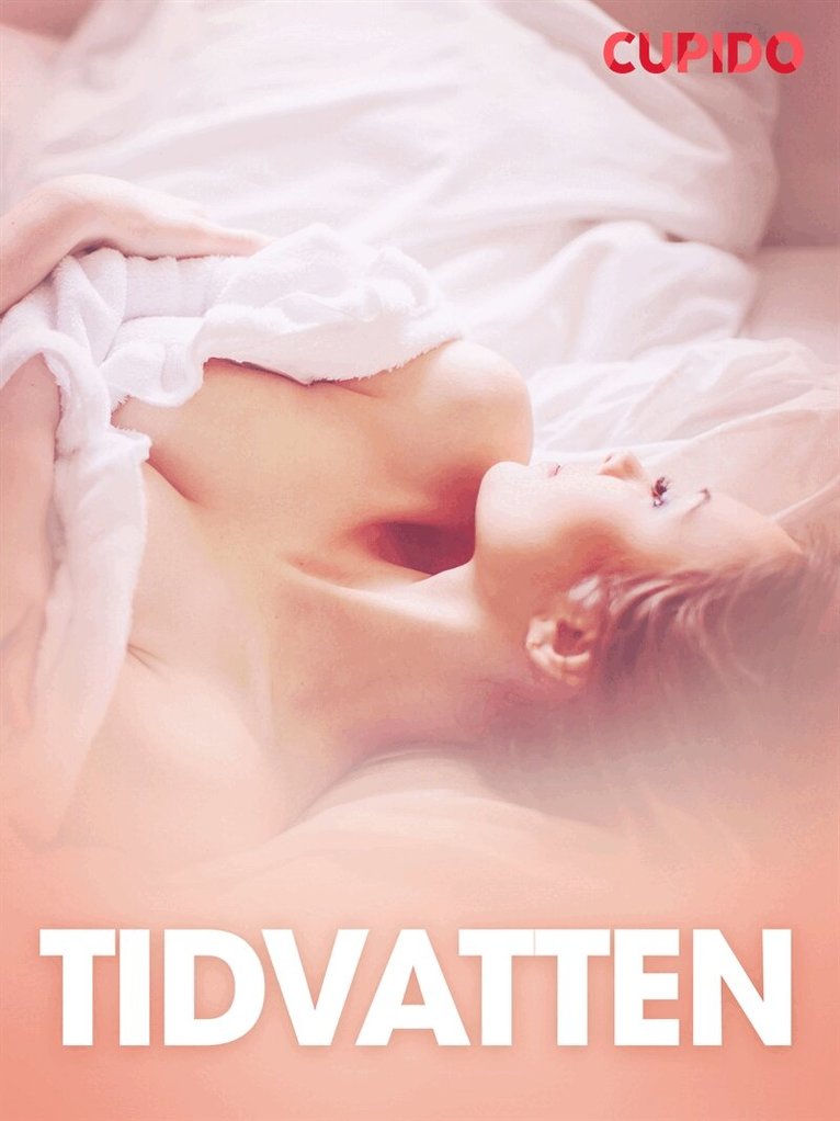 Cupido - Tidvatten - erotiska noveller, E-bok. Tillgänglighet: Lägg i varukorg