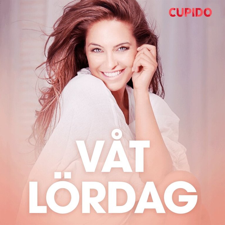 Cupido - Våt lördag - erotiska noveller, Ljudbok
