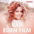Vr egen film - erotiska noveller