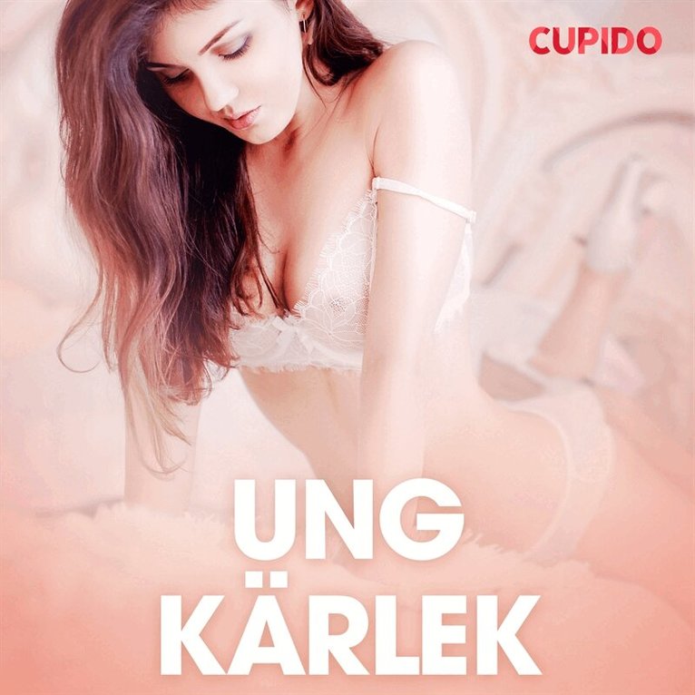 Cupido - Ung kärlek - erotiska noveller, Ljudbok