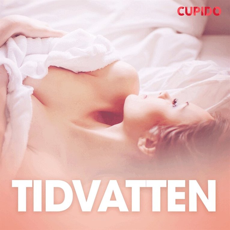 Cupido - Tidvatten - erotiska noveller, Ljudbok. Tillgänglighet: Lägg i varukorg