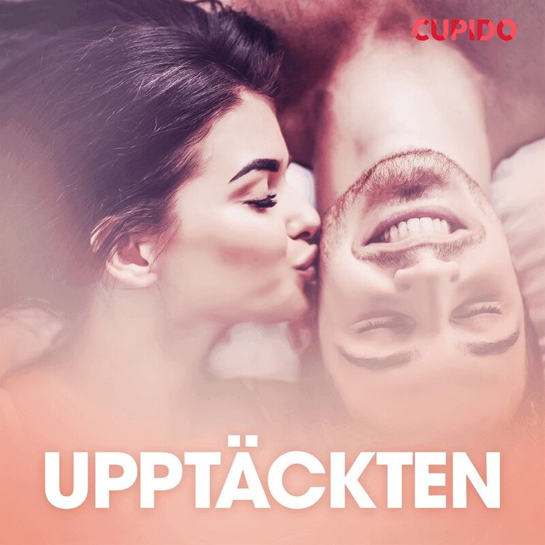 Cupido - Upptäckten - erotiska noveller, Ljudbok