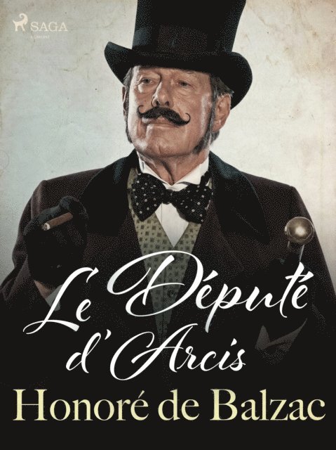 Honore de Balzac - Le Député d'Arcis, E-bok