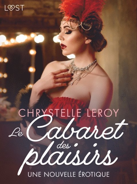 Chrystelle LeRoy - Le Cabaret des plaisirs - Une nouvelle érotique, E-bok