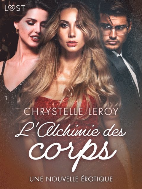 Chrystelle LeRoy - L'Alchimie des corps - Une nouvelle érotique, E-bok