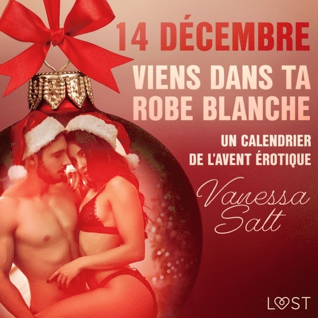 Salt - 14 décembre : Viens dans ta robe blanche – Un calendrier de l’Avent érotique, Ljudbok