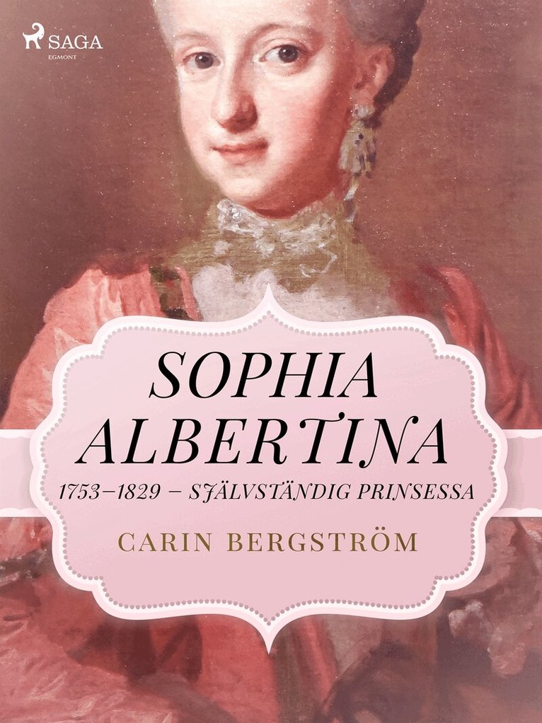 Carin Bergström - Sophia Albertina, 1753–1829 – självständig prinsessa, E-bok