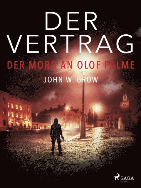 John W. Grow - Der Vertrag - Der Mord an Olof Palme, E-bok. Tillgänglighet: Lägg i varukorg