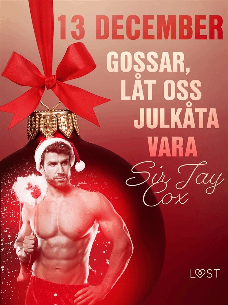 Sir Jay Cox - 13 december: Gossar, låt oss julkåta vara - en erotisk julkalender, E-bok