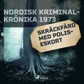 Skrckfrd med poliseskort