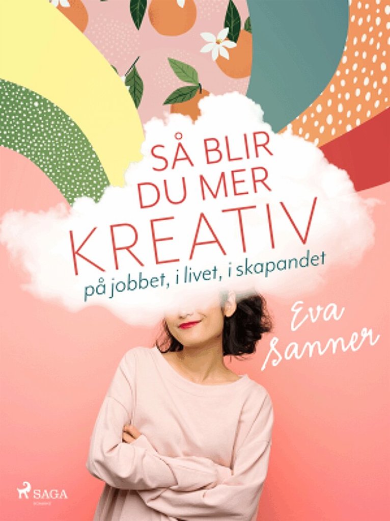 Eva Sanner - Så blir du mer kreativ : på jobbet, i livet, i skapandet, E-bok