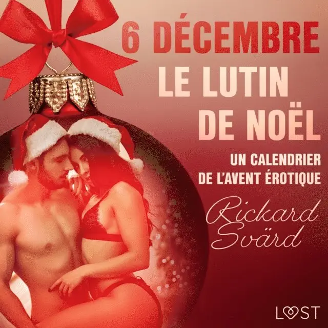 Svard - 6 dÃ©cembre : Le Lutin de NoÃ«l â€“ Un calendrier de lâ€™Avent Ã©rotique, Ljudbok. Tillgänglighet: Lägg i varukorg