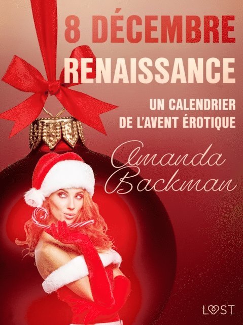 Amanda Backman - 8 décembre : Renaissance – Un calendrier de l'Avent érotique, E-bok