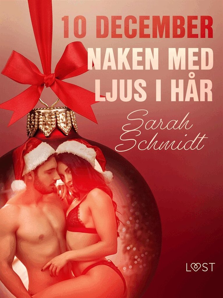 Sarah Schmidt - 10 december: Naken med ljus i hår - en erotisk julkalender, E-bok