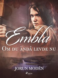 Embla : Om du nd levde nu