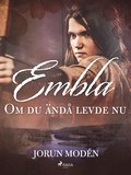Embla : Om du �nd� levde nu