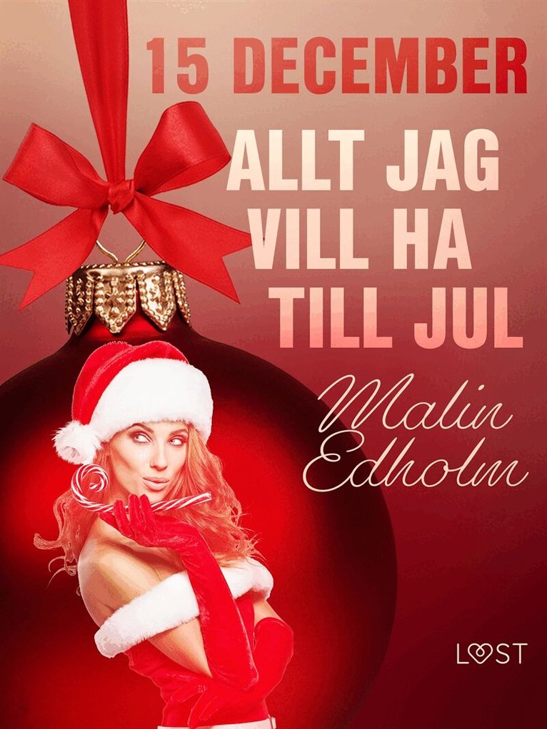 Malin Edholm - 15 december: Allt jag vill ha till jul - en erotisk julkalender, E-bok