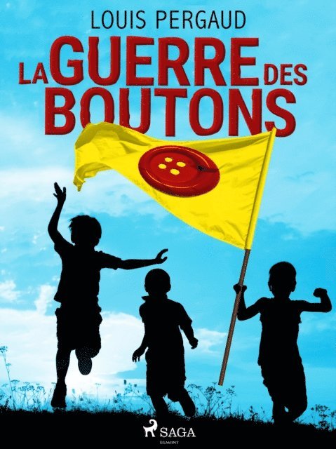 Louis Pergaud - La Guerre des Boutons, E-bok