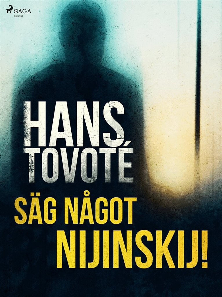 Hans Tovoté - Säg något Nijinskij!, E-bok