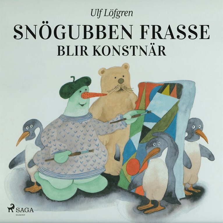 Ulf Löfgren - Snögubben Frasse blir konstnär, E-bok
