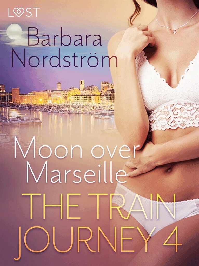 Barbara Nordström - The Train Journey 4: Moon over Marseille - Erotic Short Story, E-bok. Tillgänglighet: Lägg i varukorg