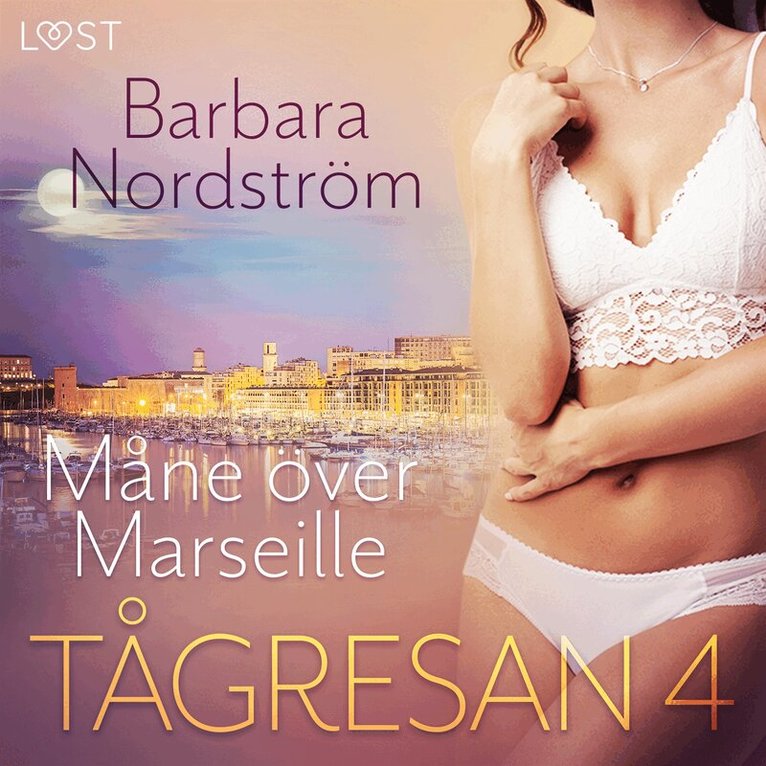 Barbara Nordström - Tågresan 4 - Måne över Marseille - erotisk novell, Ljudbok. Tillgänglighet: Lägg i varukorg